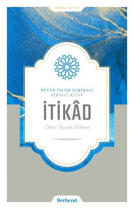 Büyük İslâm İlmihali - İtikâd - Serhend Yayınları