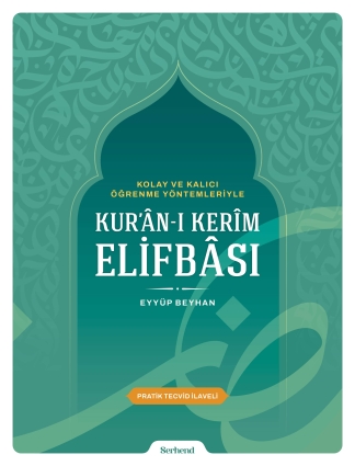 Kolay ve Kalıcı Öğrenme Yöntemleriyle Kur'ân-ı Kerîm Elifbâsı - Serhend Yayınları